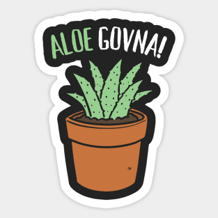 Aloe Govna Funny Succulent Pun Sticker